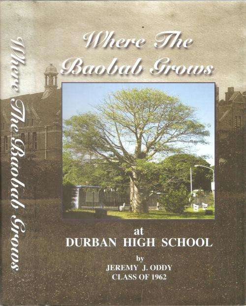 Where the Baobab Grows at Durban High School  By: Jeremy J. Oddy Class of 1962