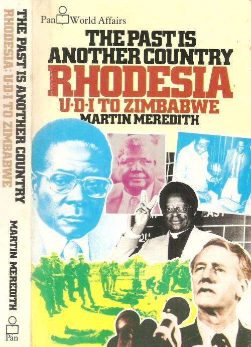 The Past is Another Country Rhodesia U.D.I. to Zimbabwe  By: Martin Meredith