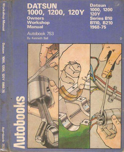 Datsun 1000, 1200, 120Y Owner's Workshop Manual By: Kenneth Ball