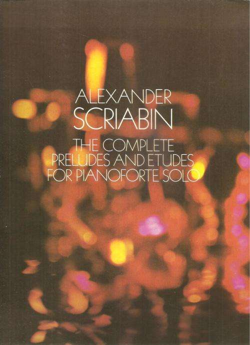 Alexander Scriabin The Complete Preludes and Etudes for Pianoforte Solo