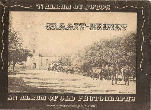 Graaff Reinet an Album of Old Photographs Compiled By: E. S. Whitlock