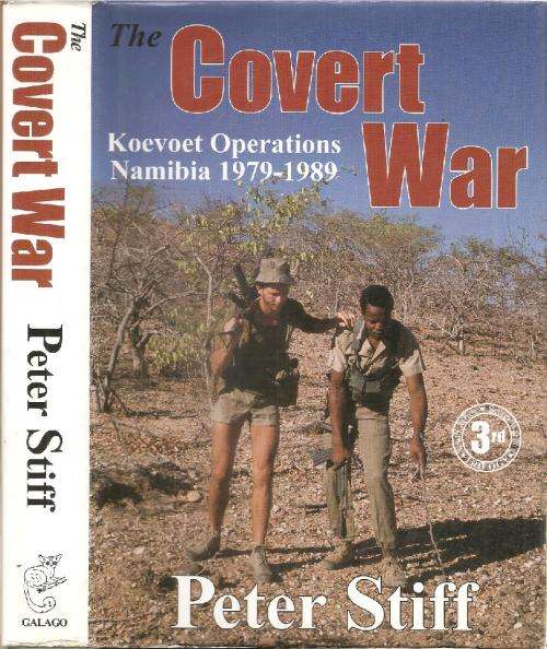 The Covert War - Koevoet Operations Namibia 1979 - 1989 By: Peter Stiff