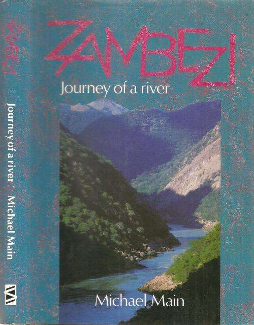 Zambezi - Journey of a River  By: Michael Main