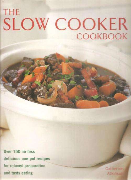 The Slow Cooker Cookbook  By: Catherine Atkinson