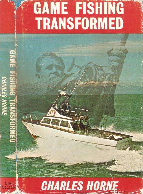 Game Fishing Transformed  By: Charles Horne