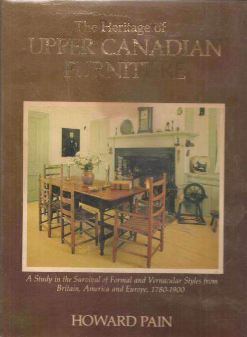 The Heritage of Upper Canadian Furniture By: Howard Pain