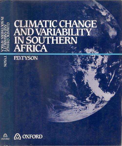 Climatic Change and Variability in Southern Africa  By: P. D. Tyson