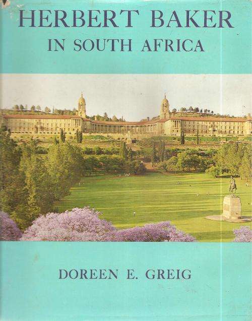 Herbert Baker in South Africa By: Doreen E. Greig *** Limited Edition***