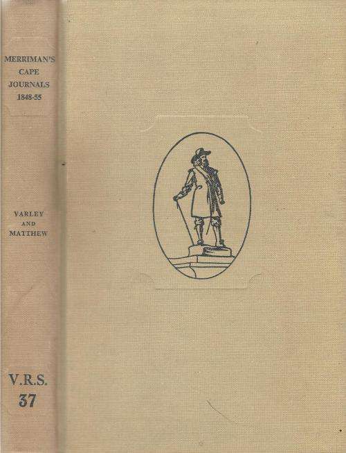 The Cape Journals of Archdeacon N. J. Merriman 1848-1855 By: D. H. Varley & H. M. Matthew
