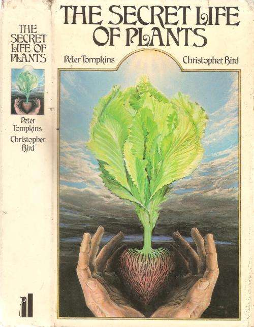 The Secret Life of Plants By: Peter Tompkins & Christopher Bird