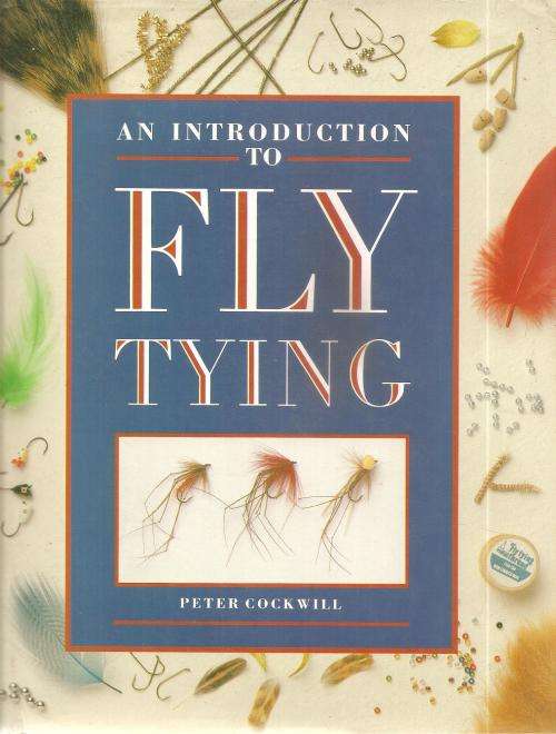 An Introduction to Fly Tying  By: Peter Cockwill