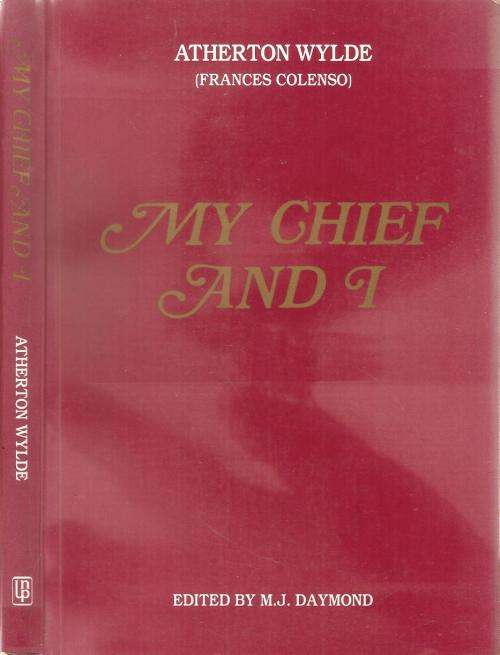 My Chief and I By: Atherton Wylde (Frances Colenso) Ed. M. J. Daymond