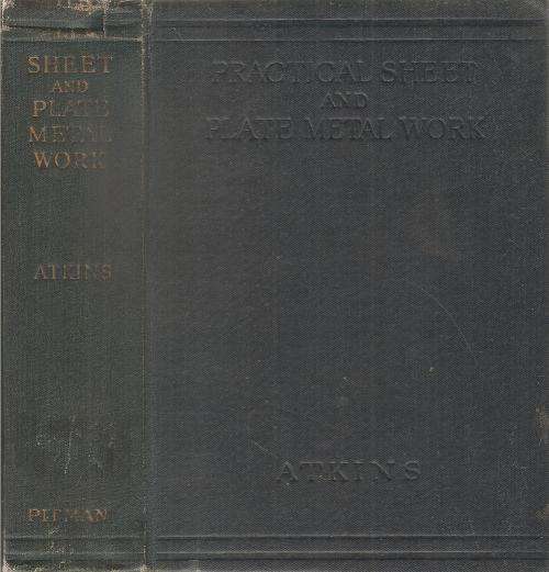 Practical Sheet and Plate Metal Work  by: E. Arthur Atkins