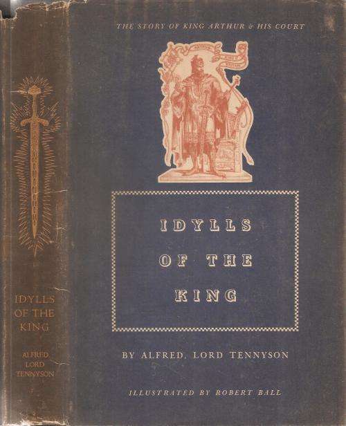 Idylls of the King - The Story of King Arthur & His Court  By: Alfred, Lord Tennyson