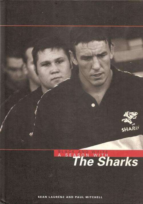 Black and White - A Season with the Sharks By: Sean Laurenz & Paul Mitchell ***Signed Copy***