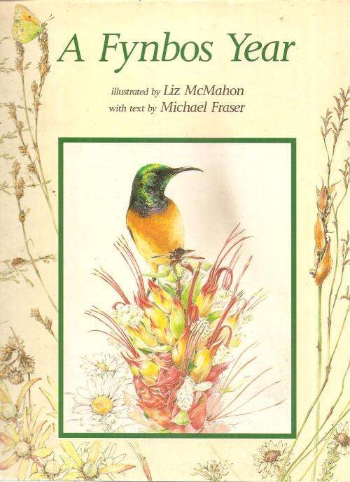 A Fynbos Year  Text By: Michael Fraser & illustrated By: Liz McMahon