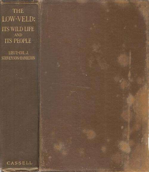 The Low-Veld It's Wild Life and It's People  By: Lieut.-Col. J. Stevenson-Hamilton
