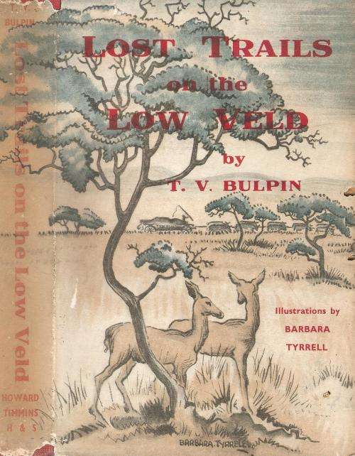 Lost Trails on the Low Veld By: T. V. Bulpin