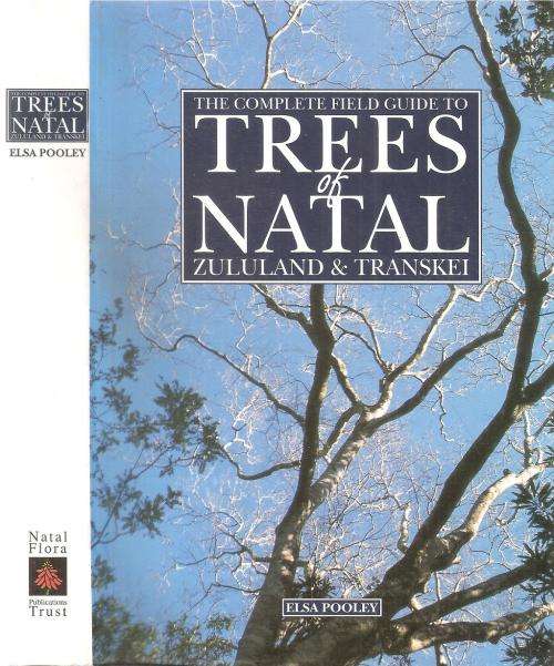 The Complete Field Guide to Trees of Natal, Zululand & Transkei  By: Elsa Pooley