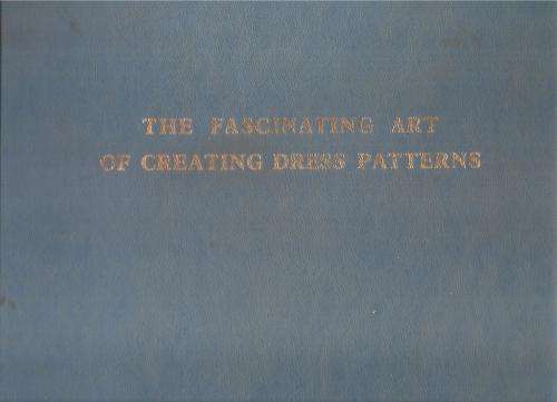 The Fascinating Art of Creating Dress Patterns  By: Alyce Defty