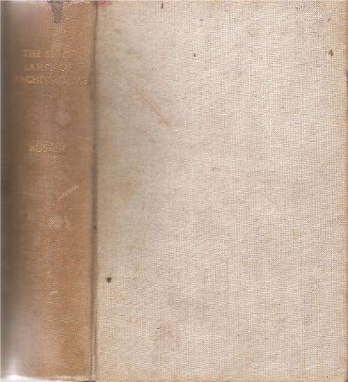 The Seven Lamps of Architecture  By: John Ruskin, LL. D.,