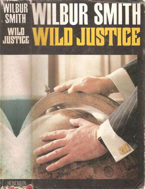 Wild Justice  By: Wilbur Smith **First Edition**