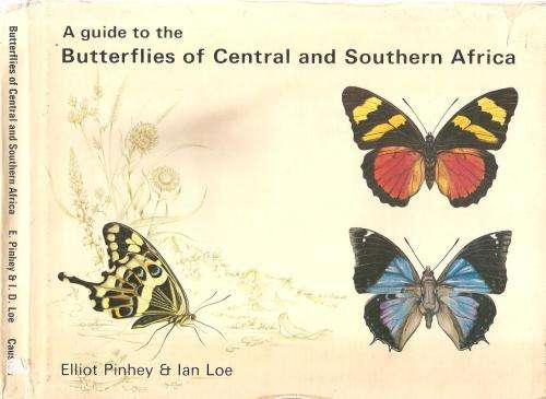A Guide to the Butterflies of Central and Southern Africa  By: Elliot Pinhey & Ian Loe