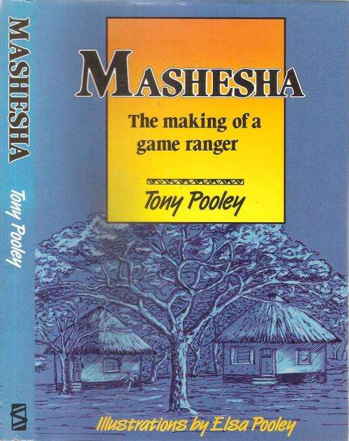 Mashesha The Making of a Game Ranger  By: Tony Pooley