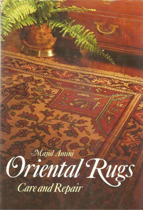 Oriental Rugs Care and Repair  by: Majid Amini