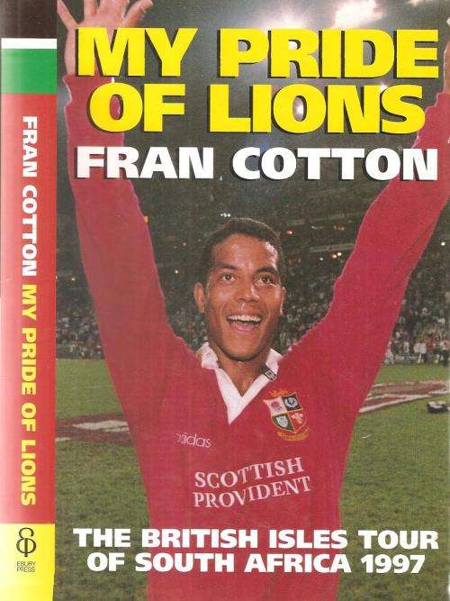 My Pride of Lions - The British Isles Tour of South Africa 1997  By: Fran Cotton