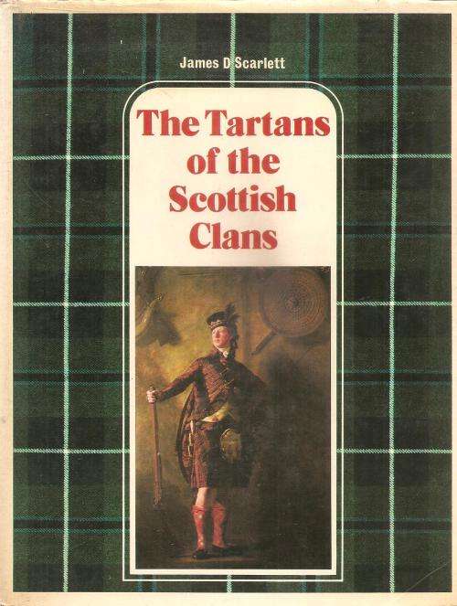 The Tartans of the Scottish Clans  By: James D. Scarlett