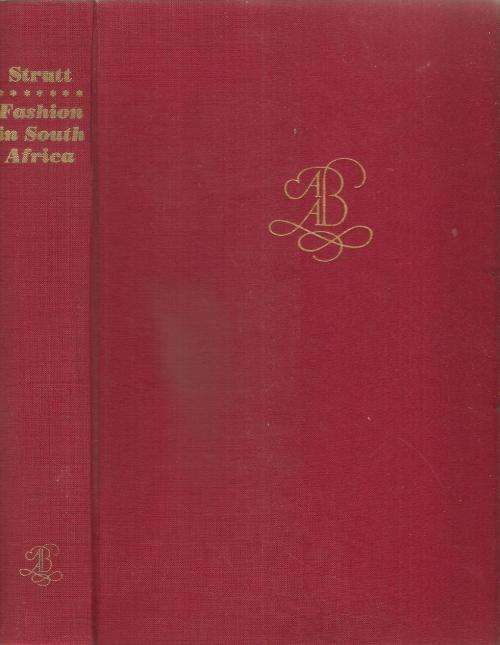 Fashion in South Africa 1652 - 1900 By: Daphne H. Strutt