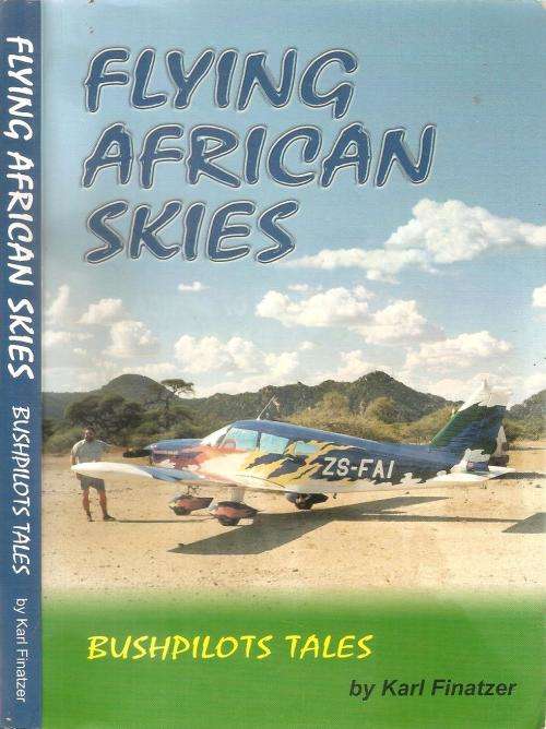 Flying African Skies - Bushpilots Tales  By: Karl Finatzer