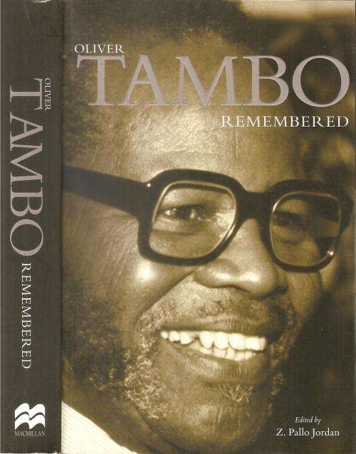 Oliver Tambo Remembered  Ed:  Z. Pallo Jordan