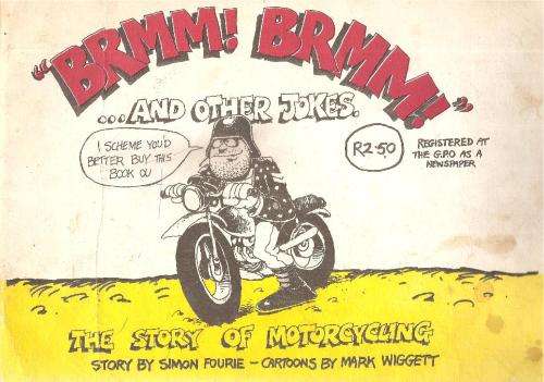 Brmm Brmm and other Jokes - The Story of Motorcycling By: Simon Fourie & Mark Wiggett
