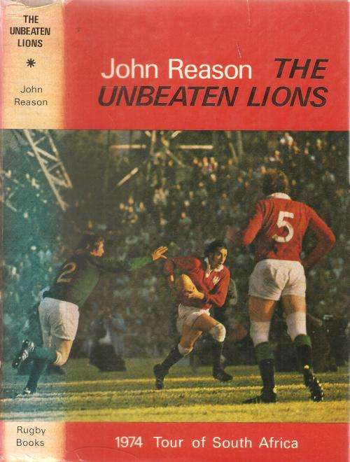 The Unbeaten Lions - 1974 Tour of South Africa  By: John Reason
