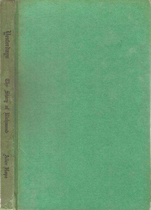 Yesterdays - The Story of Richmond  By: Alice Hope