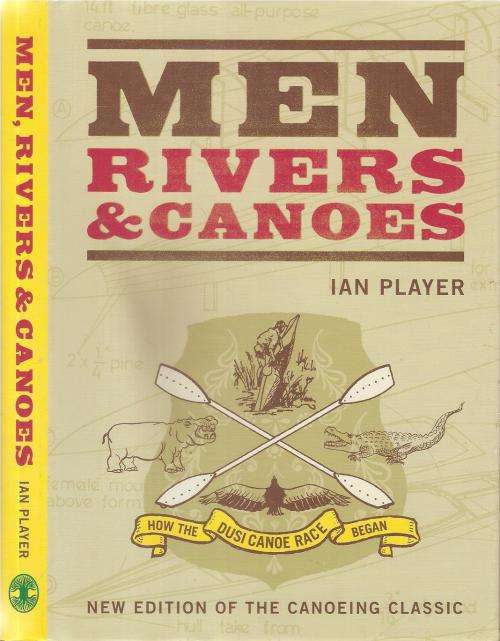 Men, Rivers & Canoes  By: Ian Player ***Signed Copy***