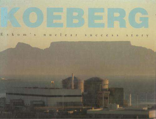 Koeberg Escom's Nuclear Success Story By: Stuart Murray