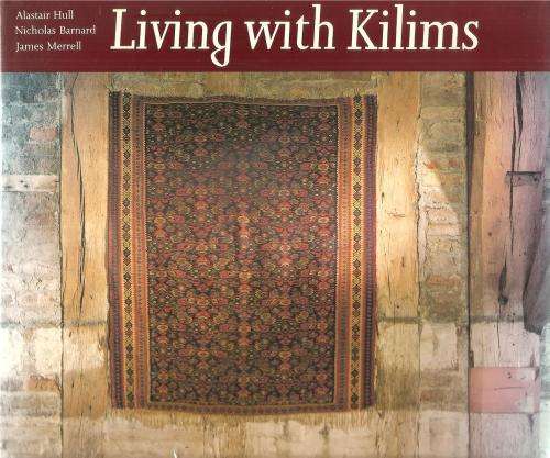 Living with Kilims By: Alastair Hull, Nicholas Barnard & James Merrell
