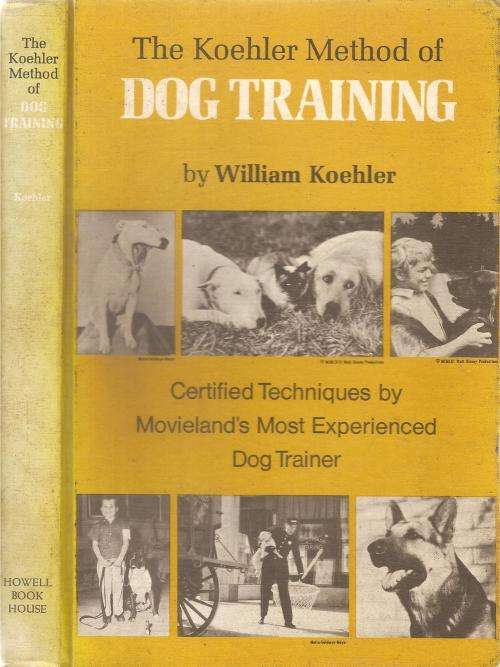 The Koehler Method of Dog Training By: William Koehler