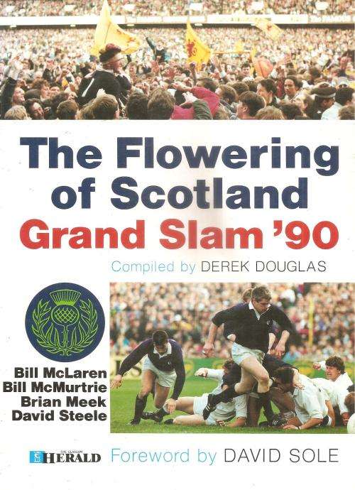 The Flowering of Scotland - Grand Slam '90 Compiled By: Derek Douglas ***Signed Copy***