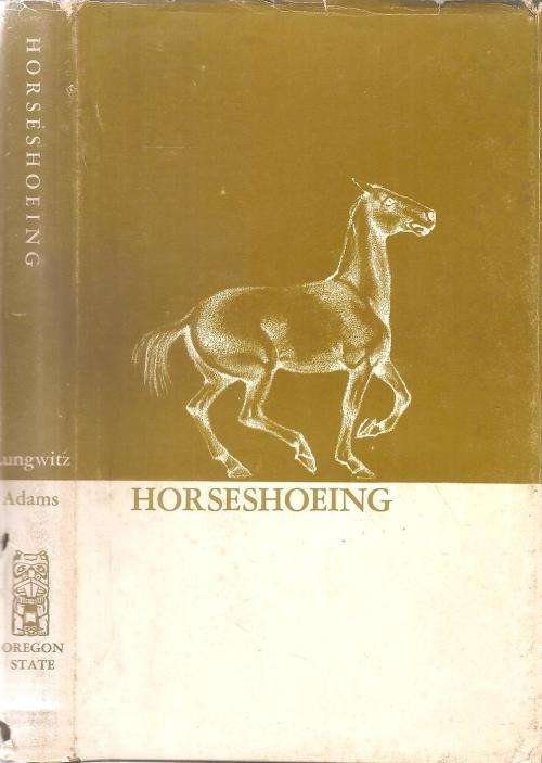 A Textbook of Horseshoeing By: A. Lungwitz & John W. Adams