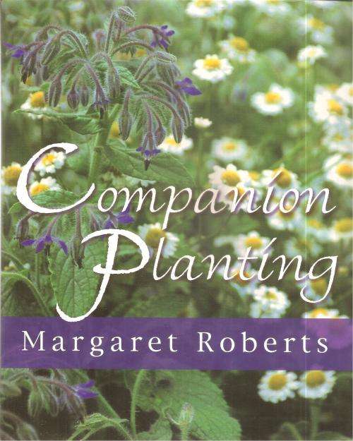 Companion Planting  By: Margaret Roberts