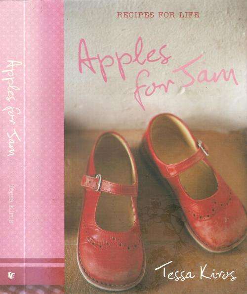Apples for Jam - Recipes for Life  By: Tessa Kiros