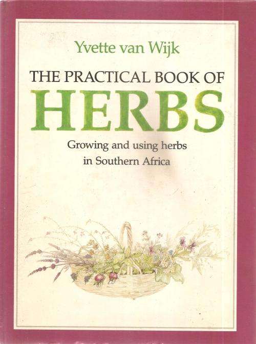 The Practical Book of Herbs  by: Yvette van Wijk