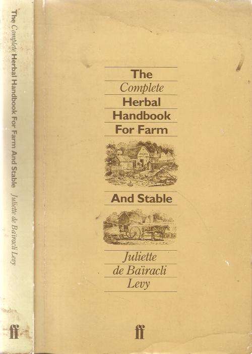 The Complete Herbal Handbook for Farm and Stable  By: Juliette de Bairacli Levy