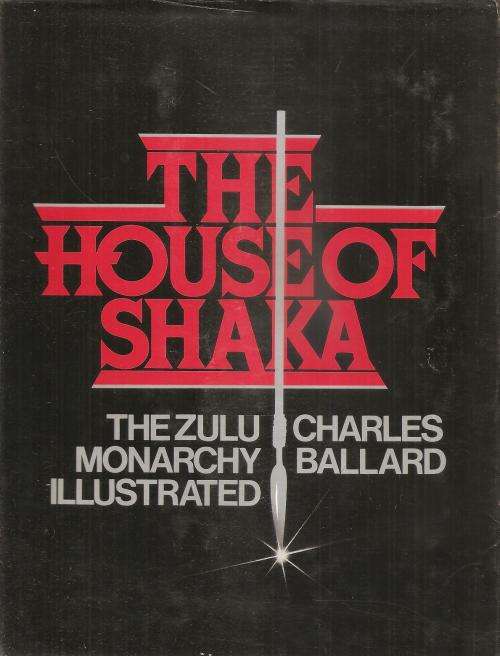 The House of Shaka - The Zulu Monarchy Illustrated Charles Ballard ***Signed Copy***