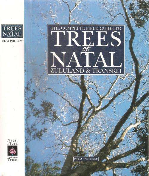 The Complete Guide to Trees of Natal, Zululand & Transkei  By: Elsa Pooley