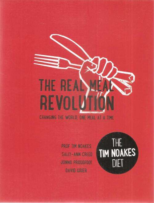 The Real Meal Revolution By: Prof Tim Noakes et. al.